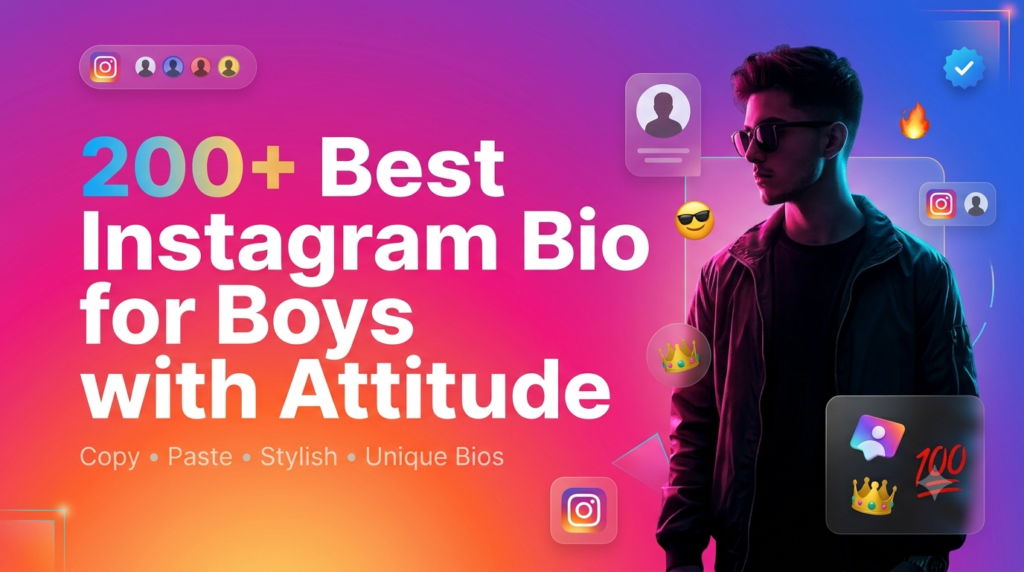 200+ Best Instagram Bio for Boys with Attitude