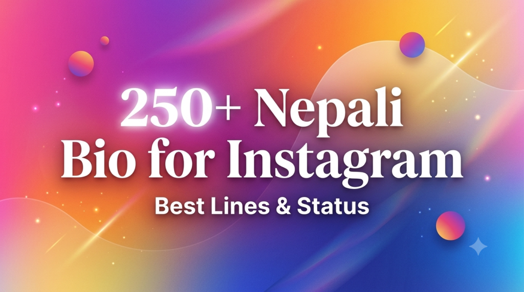 250+ Nepali Bio for Instagram: Best Lines & Status